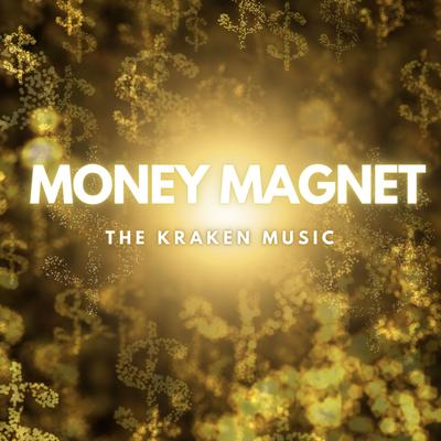 Money Magnet By The Kraken Music's cover