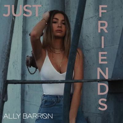 Just Friends By Ally Barron's cover