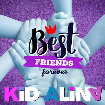 Best Friends Forever (Single Edit) By Kid Alina's cover