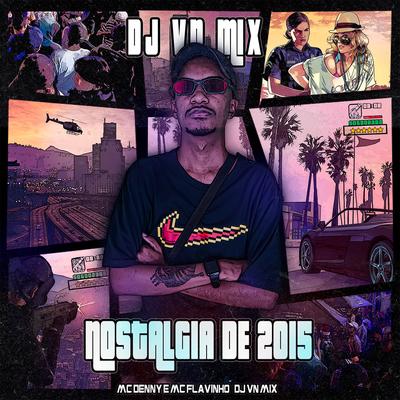 Nostálgia de 2015 By DJ VN Mix, MC Denny, MC Flavinho's cover