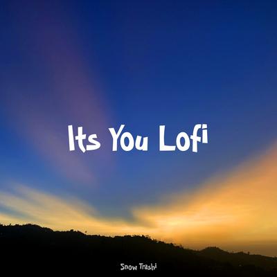 It's You Lofi By Snow trashi's cover