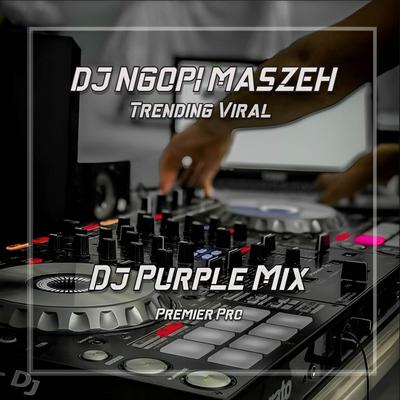 DJ NGOPI MASZEH - MUMET MIKIR CICILAN SLOW BEAT's cover