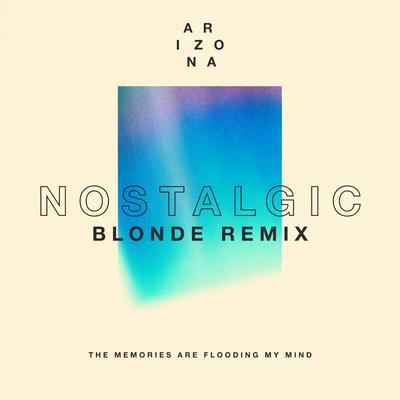 Nostalgic (Blonde Remix) By A R I Z O N A's cover