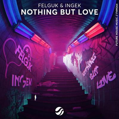 Nothing But Love By Felguk, INGEK's cover