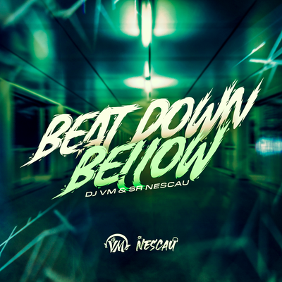 BEAT D0WN B3LOW By Dj Vm, Sr. Nescau's cover