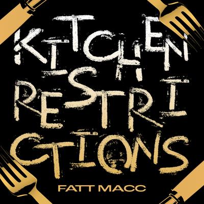 Kitchen Restrictions By Fatt Macc's cover