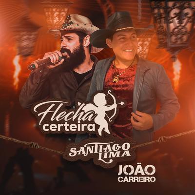 Flecha Certeira By Santiago Lima, João Carreiro's cover