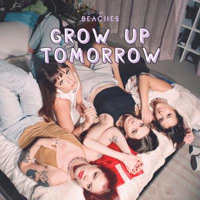 Grow Up Tomorrow By The Beaches's cover