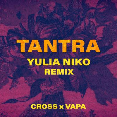 Tantra (Yulia Niko Remix) By Cross, VAPA, Yulia Niko's cover