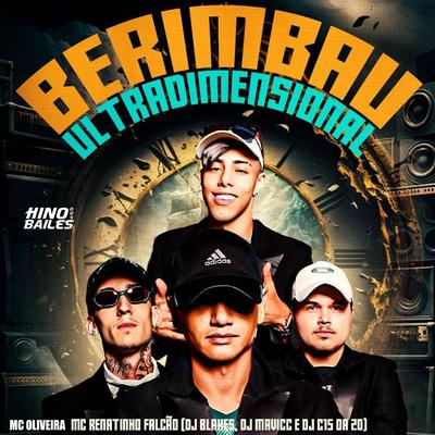 Berimbau Ultradimensional By DJ Blakes, DJ C15 DA ZO, DJ MAVICC, MC Renatinho Falcão, Mc Oliveira's cover