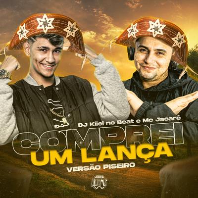 Comprei um Lança (Piseiro) By DJ Kiiel no Beat, Mc Jacaré, De Olho no Hit's cover