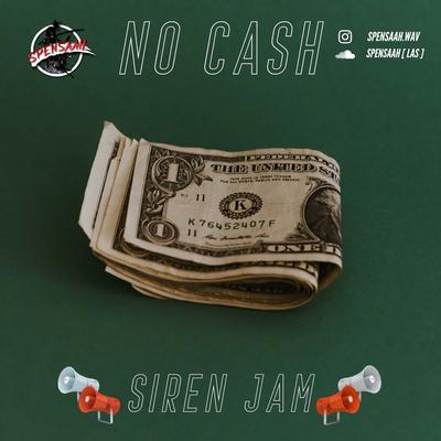 No Cash (Siren Jam Remix) By Spensaah's cover