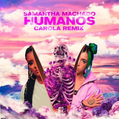 Humanos (Carola Remix) By Samantha Machado, Carola's cover