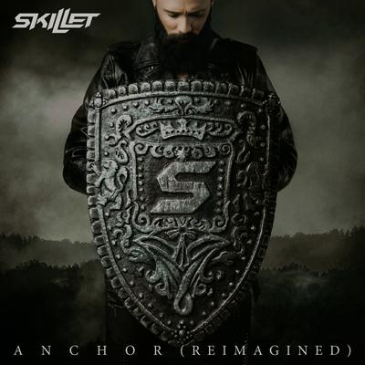 Anchor (Reimagined) By Skillet's cover