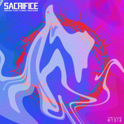Sacrifice By From Dust To Dust, DJ Moisés, pablo aguero's cover