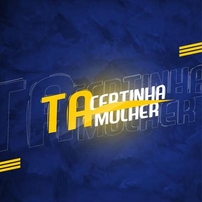 Ta certinha mulher By Dj Lc, Mc Th, Mc Lukinha da Lacoste, Mc India's cover