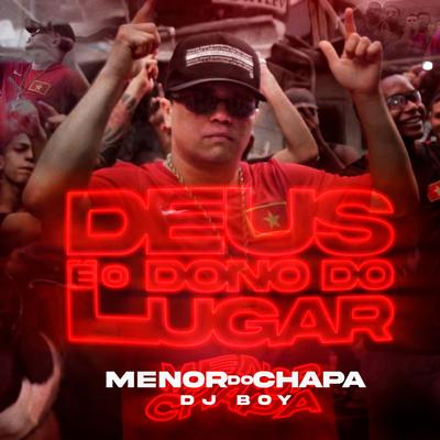 Deus É o Dono do Lugar By Menor do Chapa, Dj Boy's cover