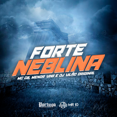 Forte Neblina By Mcgb, Menor Vinii, DJ VILÃO ORIGINAL's cover