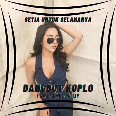 Setia Untuk Selamanya By Dangdut Koplo, Lala Widy's cover