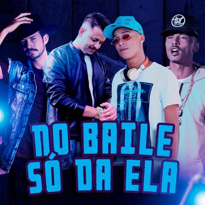 No Baile Só da Ela By Max Mendes, Lucas Dantas, Mc Dreem, Mister Beckeer, Igor Dz7's cover