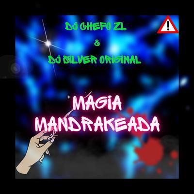 MAGIA MANDRAKEADA By DJ Chefo da ZL, DJ SILVER ORIGINAL's cover