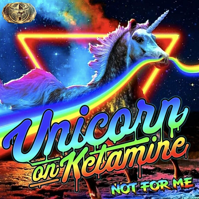 Not For Me By Unicorn On Ketamine's cover