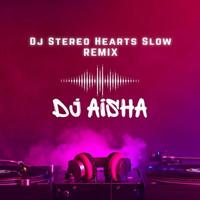 Dj Stereo Hearts Slow Remix's cover
