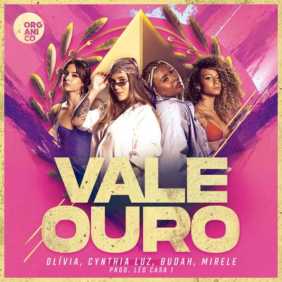 Vale Ouro By Orgânico, Léo Casa 1, Budah, Olívia, Mirele, Cynthia Luz's cover