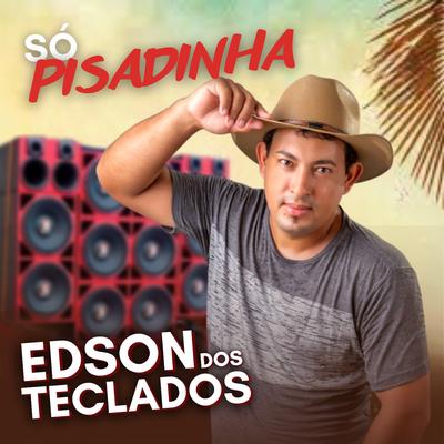 Só Quero a Pisadinha By Edson dos Teclados's cover