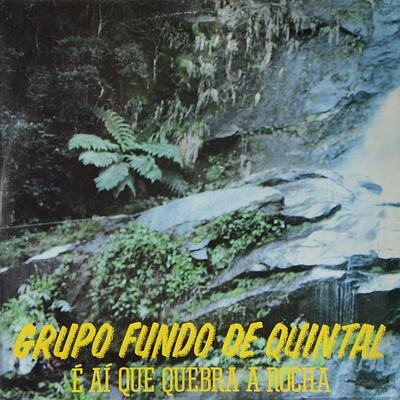 É Aí Que Quebra a Rocha By Grupo Fundo De Quintal's cover