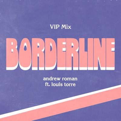 Borderline (Vip Mix) By Andrew Roman, Louis Torre's cover