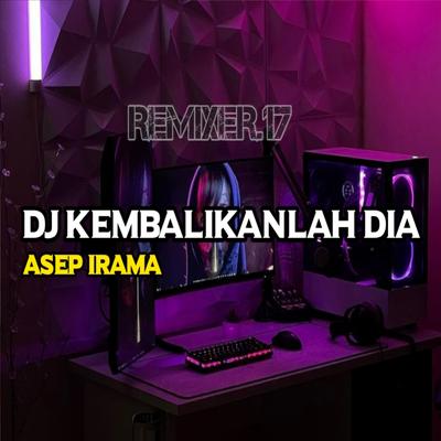 Kembalikanlah dia (Remix) By REMIXER 17's cover