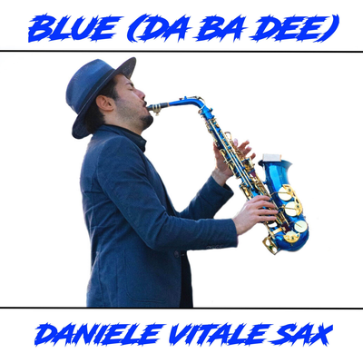 Blue (Da Ba Dee) By Daniele Vitale Sax's cover