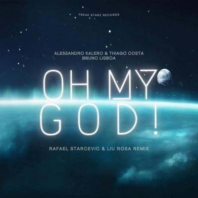 Oh My God! (Rafael Starcevic & Liu Rosa Radio Remix) By Thiago Costa, Alessandro Kalero, Bruno Lisboa, Rafael Starcevic, Liu Rosa's cover