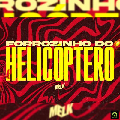 Forrózinho do Helicoptero By djmelk, Alysson CDs Oficial's cover