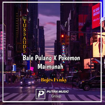 Bale Pulang X Pokemon Maimunah's cover