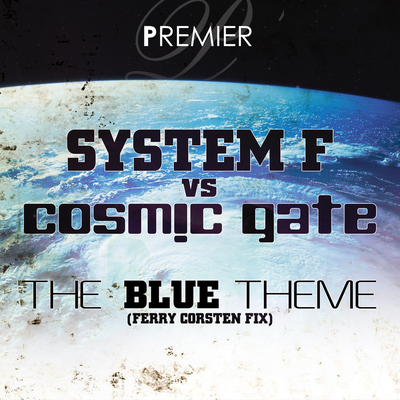 The Blue Theme (Ferry Corsten Fix) By Cosmic Gate, System F's cover