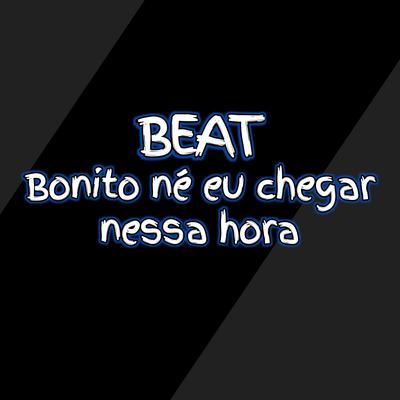 Beat Bonito Né Eu Chegar Nessa Hora's cover