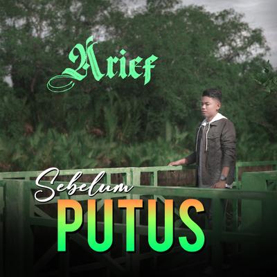 Sebelum Putus By Arief's cover