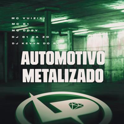 Automotivo Metalizado By Mc Vuiziki, MC B1 da ZO, MC DDSV, DJ Kevyn Do RC, Dj B1 da ZO's cover