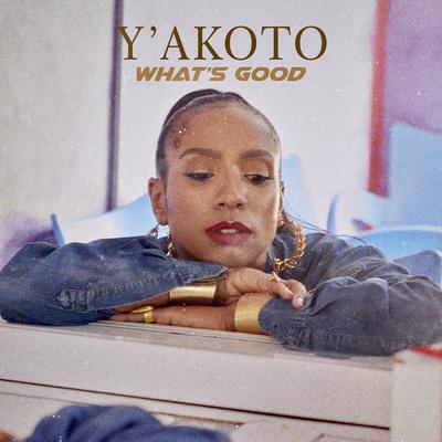 What's Good By Y'akoto's cover