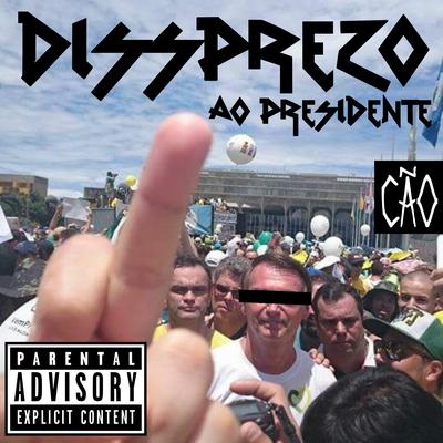 Dissprezo ao Presidente By CAO's cover