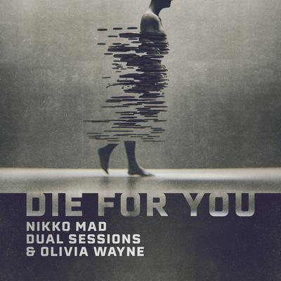 Die for You By Nikko Mad, Dual Sessions, Olivia Wayne's cover