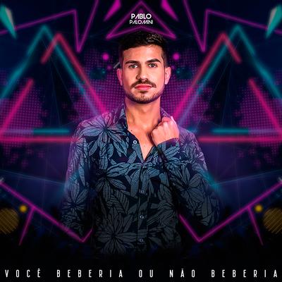 Você Beberia ou Não Beberia (Cover) By Pablo Palomini's cover