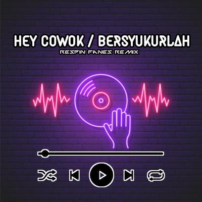 Dj Hey Cowok / Bersyukurlah (Remix)'s cover