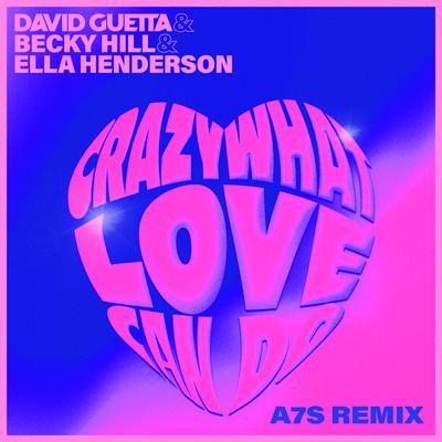 Crazy What Love Can Do (with Becky Hill) [A7S Remix] By David Guetta, Ella Henderson, Becky Hill, A7S's cover