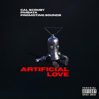 Artificial Love By Promoting Sounds, Cal Scruby, PmBata's cover