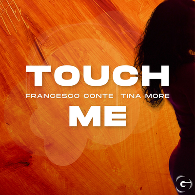 Touch Me (Chris Cee & Tommy Mc Remix - Extended) By Francesco Conte, Tina More's cover