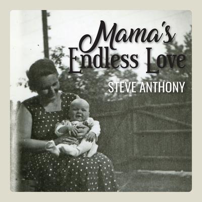 Mama's Endless Love By Steve Anthony's cover