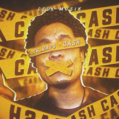 Cash By TK Raps, GeekMusik's cover